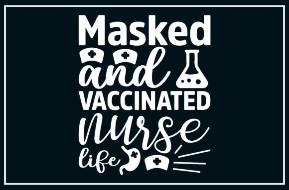 Masked and Vaccinated Nurse Life SVG